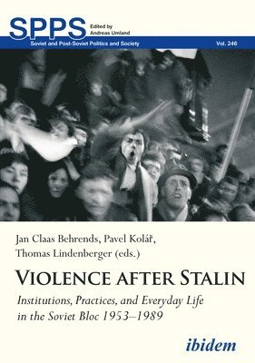 Jan Claas Behrends, Pavel Kolář - Violence After Stalin: Institutions, Practices, and Everyday Life in the Soviet Bloc 1953-1989, Häftad