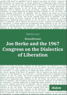 bokomslag Roundhouse: Joe Berke and the 1967 Congress on the Dialectics of Liberation