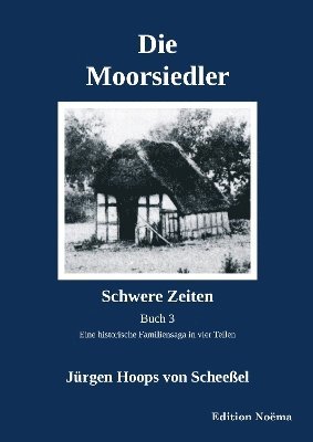 Die Moorsiedler Buch 3: Schwere Zeiten 1