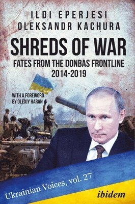 Shreds of War: Fates from the Donbas Frontline 2014-2019 1