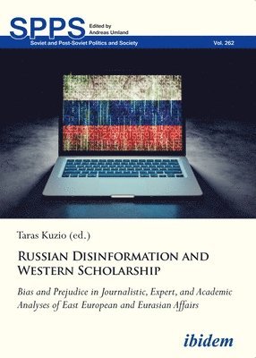 Taras Kuzio, Taras Kuzio - Russian Disinformation and Western Scholarship, Häftad