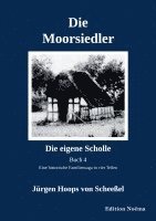 Jürgen Hoops von Scheeßel - Die Moorsiedler Buch 4 "Die eigene Scholle", Häftad