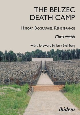 bokomslag Belzec Death Camp: History, Biographies, Remembrance