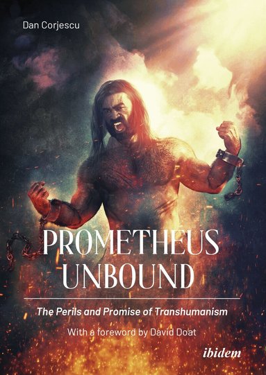 Dan Corjescu - Prometheus Unbound: The Perils and Promise of Transhumanism, Häftad