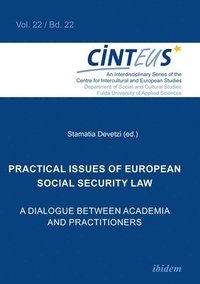 bokomslag Practical Issues of European Social Security Law: A Dialogue Between Academia and Practitioners