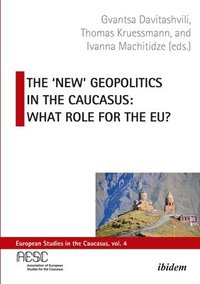 bokomslag The 'New' Geopolitics in the Caucasus: What Role for the Eu?