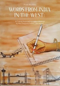 bokomslag Words from India in the West: A Critical Approach to Select Writings by the Diasporic Indian Litterateurs