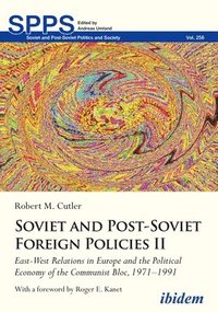 bokomslag Soviet and Post-Soviet Russian Foreign Policies II: East-West Relations in Europe and the Political Economy of the Communist Bloc, 1971-1991