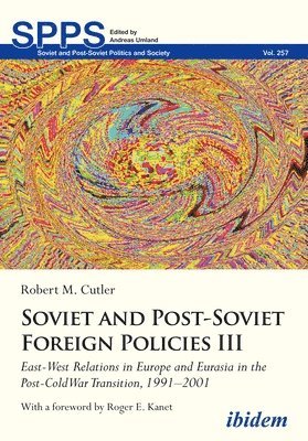 bokomslag Soviet and Post-Soviet Russian Foreign Policies III: East-West Relations in Europe and Eurasia in the Post-Cold War Transition, 1991-2001