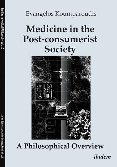 Evangelos Koumparoudis - Medicine in the Post-consumerist Society: A Philosophical Overview, Häftad