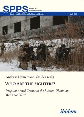 Who Are the Fighters?: Irregular Armed Groups in the Russian-Ukrainian War Since 2014 1