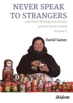 Never Speak to Strangers and Other Writing from Russia and the Soviet Union, Volume 2 1