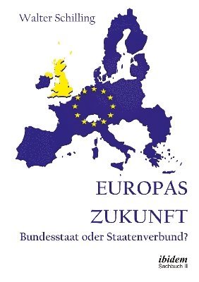 Europas Zukunft. Bundesstaat oder Staatenverbund? 1