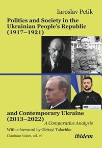 bokomslag Politics and Society in the Ukrainian Peoples Republic (19171921) and Contemporary Ukraine (20132022)