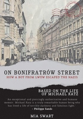 bokomslag On Bonifratrów Street: How a Boy from Lwów Escaped the Nazis, Based on the Life of Michael Katz