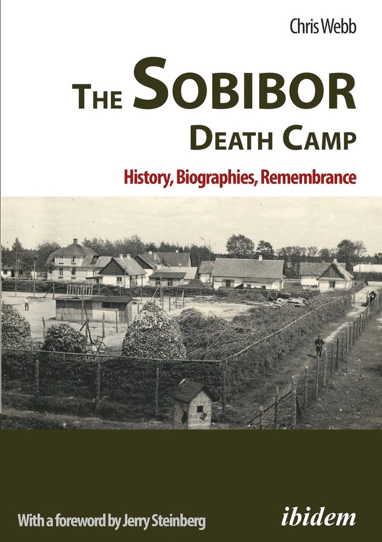 Chris Webb - Sobibor Death Camp: History, Biographies, Remembrance, Häftad