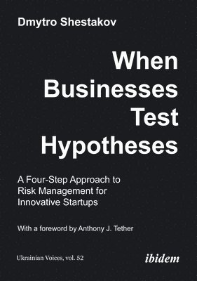 When Businesses Test Hypotheses: A Four-Step Approach to Risk Management for Innovative Startups 1