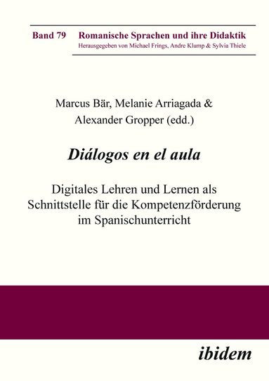 Marcus Bär, Melanie Arriagada, Alexander Gropper - Diálogos en el aula - Digitales Lehren und Lernen als Schnittstelle für die Kompetenzförderung im Spanischunterricht, Häftad