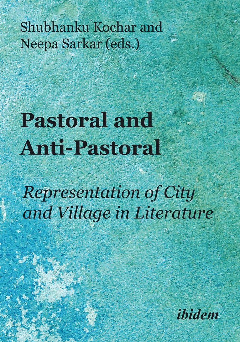 Shubhanku Kochar, Neepa Sarkar, Shubhanku Sarkar Kochar - Pastoral and Anti-Pastoral: Representation of City and Village in Literature, Häftad
