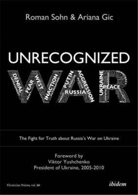 bokomslag Unrecognized War: The Fight for Truth about Russia's War on Ukraine