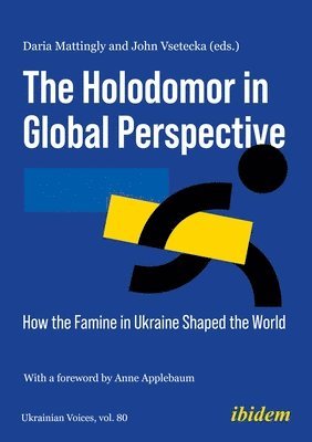 bokomslag The Holodomor in Global Perspective: How the Famine in Ukraine Shaped the World