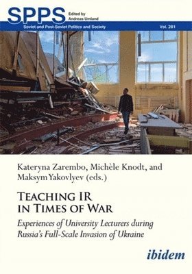 Michèle Yakovlyev Knodt, Michèle Knodt, Maksym Yakovlyev, Kateryna Zarembo - Teaching IR in Wartime, Häftad