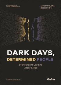 bokomslag Dark Days, Determined People: Stories from Ukraine Under Siege