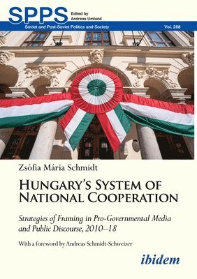 bokomslag Hungarys System of National Cooperation: Political Strategies of Framing in Pro-Governmental Media