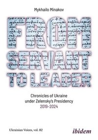 bokomslag From Servant to Leader: Chronicles of Ukraine under the Zelensky Presidency, 2019-2024