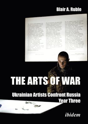 Arts of War: Ukrainian Artists Confront Russia 1