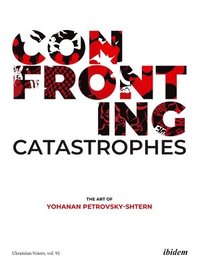 bokomslag Confronting Catastrophes: The Art of Yohanan Petrovsky-Shtern