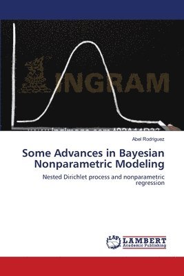 Some Advances in Bayesian Nonparametric Modeling 1