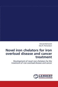 bokomslag Novel iron chelators for iron overload disease and cancer treatment