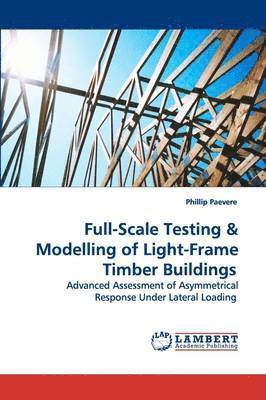 Full-Scale Testing & Modelling of Light-Frame Timber Buildings 1