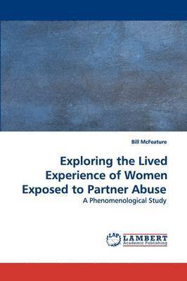 Exploring the Lived Experience of Women Exposed to Partner Abuse 1