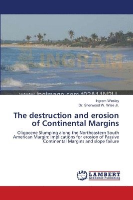 The destruction and erosion of Continental Margins 1