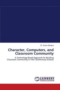 bokomslag Character, Computers, and Classroom Community