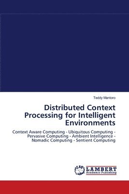 Distributed Context Processing for Intelligent Environments 1