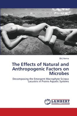 The Effects of Natural and Anthropogenic Factors on Microbes 1