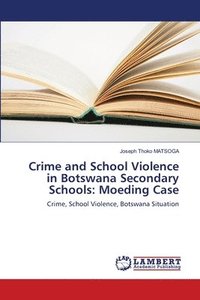 bokomslag Crime and School Violence in Botswana Secondary Schools