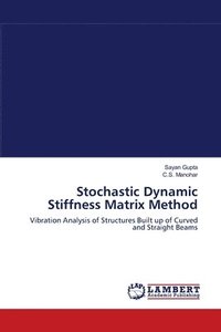 bokomslag Stochastic Dynamic Stiffness Matrix Method