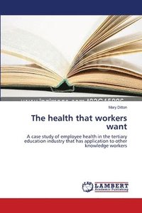 bokomslag The health that workers want