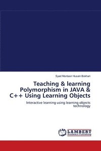 bokomslag Teaching & learning Polymorphism in JAVA & C++ Using Learning Objects