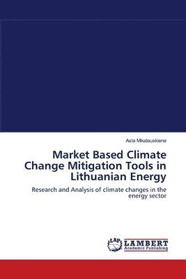 Market Based Climate Change Mitigation Tools in Lithuanian Energy 1