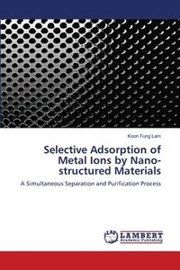 bokomslag Selective Adsorption of Metal Ions by Nano- structured Materials