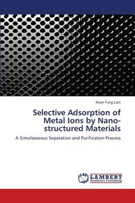 Selective Adsorption of Metal Ions by Nano- structured Materials 1