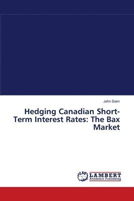 Hedging Canadian Short-Term Interest Rates 1