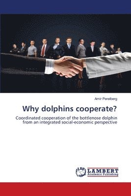 Why dolphins cooperate? 1