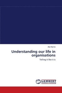 bokomslag Understanding our life in organisations