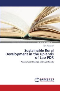 bokomslag Sustainable Rural Development in the Uplands of Lao PDR